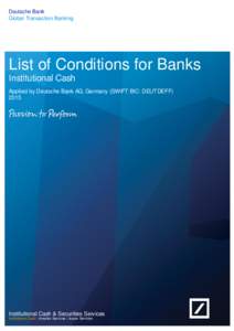Deutsche Bank Global Transaction Banking List of Conditions for Banks Institutional Cash Applied by Deutsche Bank AG, Germany (SWIFT BIC: DEUTDEFF)
