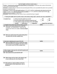 Post-Fall Huddle Facilitation Guide Section 1 Purpose: To lead front line staff and the patient/family in a conversation to determine why a patient fell and what can be done to prevent future falls. Directions: Complete 