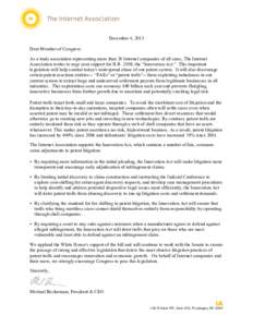 December 4, 2013 Dear Member of Congress: As a trade association representing more than 20 Internet companies of all sizes, The Internet Association writes to urge your support for H.R. 3309, the “Innovation Act.” Th