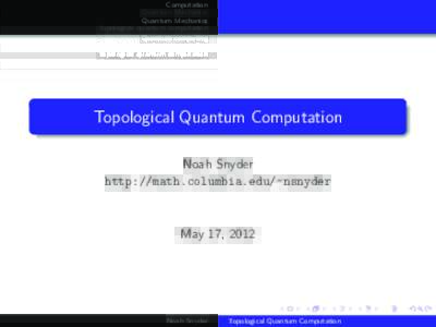 Computation Quantum Mechanics Quantum computing Topological quantum computation  Topological Quantum Computation