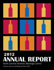 2012  ANNUAL REPORT North Carolina Alcoholic Beverage Control Control, Service and Revenue Since 1937