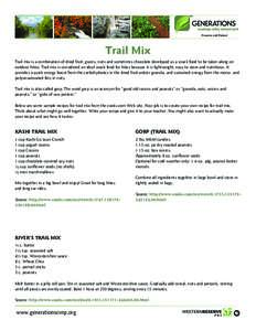 Preserve and Protect  Trail Mix Trail mix is a combination of dried fruit, grains, nuts and sometimes chocolate developed as a snack food to be taken along on outdoor hikes. Trail mix is considered an ideal snack food fo