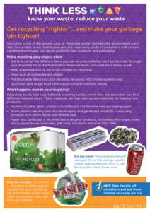 THINK LESS  know your waste, reduce your waste Get recycling “righter”...and make your garbage bin lighter!