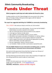 Ethnic Community Broadcasting  Funds Under Threat Ethnic programs could stop and radio stations be forced to close. Funding could be cut in the Federal Budget to be announced in the coming days, on Tuesday 13 May, if the