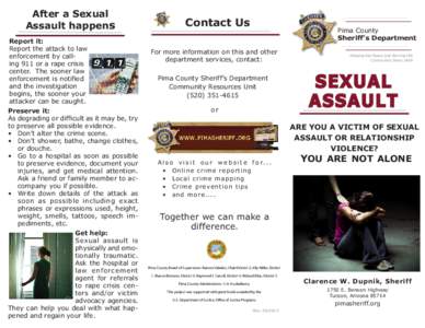 After a Sexual Assault happens Report it: Report the attack to law enforcement by calling 911 or a rape crisis center. The sooner law