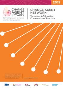2015 Change Agent Network Victoria’s AOD sector Community of Practice