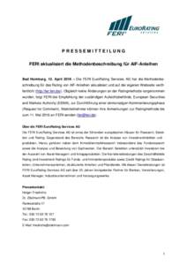 PRESSEMITTEILUNG FERI aktualisiert die Methodenbeschreibung für AIF-Anleihen Bad Homburg, 12. April 2016 – Die FERI EuroRating Services AG hat die Methodenbeschreibung für das Rating von AIF-Anleihen aktualisiert und