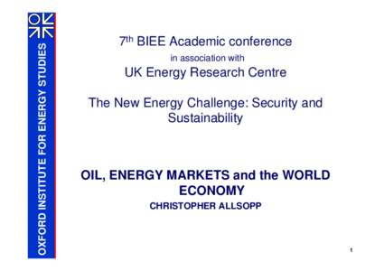 OXFORD INSTITUTE FOR ENERGY STUDIES  7th BIEE Academic conference in association with  UK Energy Research Centre