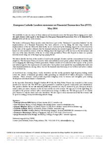May[removed], 12:00 CET (document available in EN/FR).  European Catholic Leaders statement on Financial Transaction Tax (FTT) May 2014 We would like to join our voices of those citizens and movements across the European 