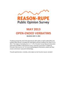 MAY$2013$$ OPEN-ENDED$VERBATIMS$ RELEASED:$MAY$17,$2013$ The$Reason*Rupe$May$2013$Poll$interviewed$1,003$adults$on$both$mobile$(503)$and$ landline$(500)$phones,$including$263$respondents$without$landlines$from$May$9$to$1