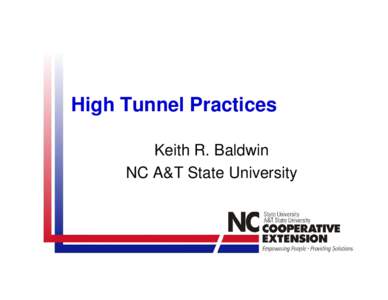 High Tunnel Practices Keith R. Baldwin NC A&T State University You Can Find Them •