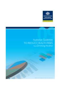 National Health and Medical Research Council ■ AUSTRALIAN GUIDELINES TO REDUCE HEALTH RISKS FROM DRINKING ALCOHOL  Australian Guidelines