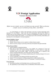 V2V Protégé Application Veterans Resource Center Before you are a leader, success is all about growing yourself. When you become a leader, success is all about growing others—Jack Welch As a V2V Protégé, you will h