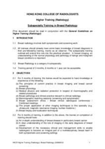 HONG KONG COLLEGE OF RADIOLOGISTS Higher Training (Radiology) Subspecialty Training in Breast Radiology [This document should be read in conjunction with the General Guidelines on Higher Training (Radiology)] 1