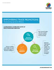 www.wipro.com/promax  EMPOWERING TRADE PROMOTIONS Revolutionizing operational efficiency  LAUNCHING A COMPLETE SUITE OF