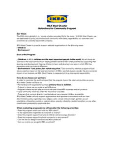 IKEA West Chester Guidelines for Community Support Our Vision The IKEA vision globally is to, “create a better everyday life for the many.” At IKEA West Chester, we are dedicated to giving back to the local community