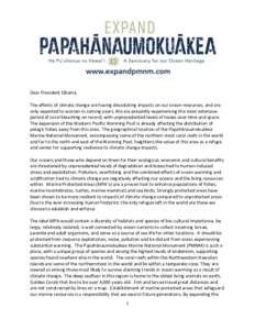 Dear President Obama, The effects of climate change are having devastating impacts on our ocean resources, and are only expected to worsen in coming years. We are presently experiencing the most extensive period of coral