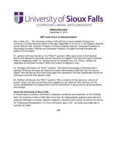 PRESS RELEASE September 2, 2014 USF hosts forum on dehumanization Sioux Falls, S.D. – The University of Sioux Falls will host a forum entitled Finding Your Humanity in a Dehumanizing World on Sunday, September 21 at 8 