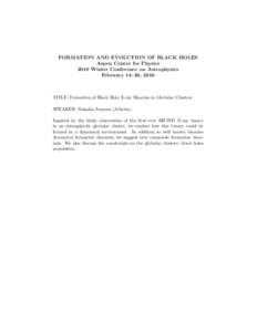 FORMATION AND EVOLUTION OF BLACK HOLES Aspen Center for Physics 2010 Winter Conference on Astrophysics February 14–20, 2010  TITLE: Formation of Black Hole X-ray Binaries in Globular Clusters