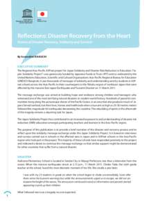 Reflections: Disaster Recovery from the Heart Stories of Disaster Recovery, Solidarity and Survival By Suvendrini Kakuchi  Executive Summary