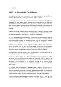 Enero 22, 2015  AMIA y la denuncia del Fiscal Nisman Los espías que no eran espías. Los interrogantes que se convierten en certeza. El suicidio (que estoy convencida) no fue suicidio. Ayer los argentinos tomamos conoci