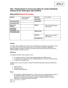 #70-2 Title: Postponement of various due dates for certain individuals affected by the Washington state wildfires Policy #70-2 Rescind this policy Contact: