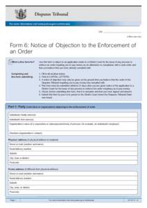 Disputes Tribunal For more information visit www.justice.govt.nz/tribunals CIV: (Office use only)  Form 6: Notice of Objection to the Enforcement of