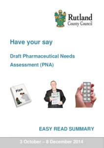 Have your say Draft Pharmaceutical Needs Assessment (PNA) EASY READ SUMMARY 1