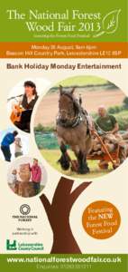 The National Forest Wood Fair 2013 featuring the Forest Food Festival Monday 26 August, 9am-6pm Beacon Hill Country Park, Leicestershire LE12 8SP