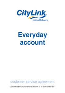 Everyday account customer service agreement Consolidated for all amendments effective as at 10 December 2014