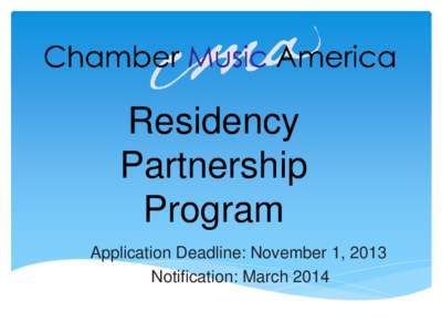 Residency Partnership Program Application Deadline: November 1, 2013 Notification: March 2014