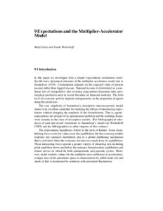 9 Expectations and the Multiplier-Accelerator Model Marji Lines and Frank Westerhoff 9.1 Introduction In this paper we investigate how a simple expectations mechanism modifies the basic dynamical structure of the multipl