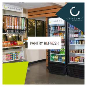 300 vnCopyright © 2015 (Canteen). All rights reserved. INVIGORATE YOUR BREAK ROOM WITH PANTRY REFRESH!