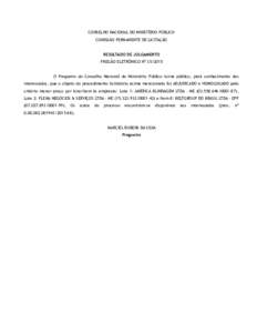 CONSELHO NACIONAL DO MINISTÉRIO PÚBLICO COMISSÃO PERMANENTE DE LICITAÇÃO RESULTADO DE JULGAMENTO PREGÃO ELETRÔNICO Nº O Pregoeiro do Conselho Nacional do Ministério Público torna público, para conhecim