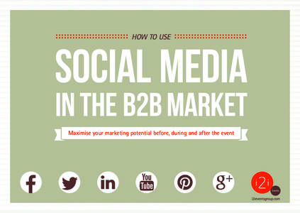 HOW TO USE  Social Media in the b2b market Maximise your marketing potential before, during and after the event