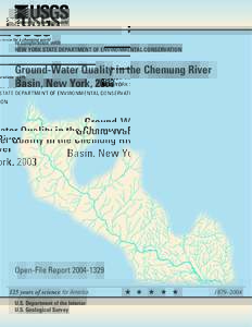 In cooperation with NEW YORK STATE DEPARTMENT OF ENVIRONMENTAL CONSERVATION Ground-Water Quality in the Chemung River Basin, New York, 2003