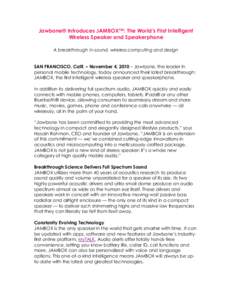 Jawbone® Introduces JAMBOX™: The World’s First Intelligent Wireless Speaker and Speakerphone A breakthrough in sound, wireless computing and design SAN FRANCISCO, Calif. – November 4, 2010 – Jawbone, the leader 