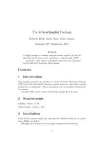 The interactiveplot Package Roberto Bock, Javier Toro, Pedro Linares Saturday 20th September, 2014 Abstract A LATEX package for creating multi-parametric explicit 2D and 3D plots that can be interactively controlled by b