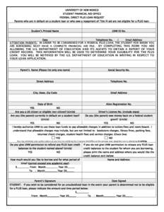 UNIVERSITY OF NEW MEXICO STUDENT FINANCIAL AID OFFICE FEDERAL DIRECT PLUS LOAN REQUEST Parents who are in default on a student loan or who owe a repayment of Title IV aid are not eligible for a PLUS loan.  Student’s Pr