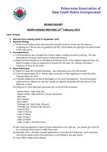 Polocrosse Association of New South Wales Incorporated BOARD REPORT NSWPA BOARD MEETING 22nd February 2013 Start: 10:32am