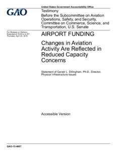 GAO-15-498T Accessible Version, Airport Funding: Changes in Aviation Activity Are Reflected in Reduced Capacity Concerns