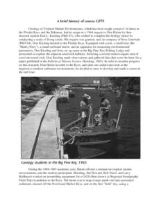 A brief history of course G575 Geology of Tropical Marine Environments, which has been taught a total of 16 times in the Florida Keys and the Bahamas, had its origin in a 1964 request to Don Hattin by thendoctoral studen