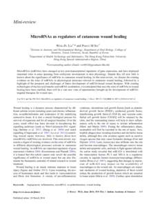 Mini-review MicroRNAs as regulators of cutaneous wound healing WING-FU LAI1,* and PARCO M SIU2 1  Division in Anatomy and Developmental Biology, Department of Oral Biology, College of