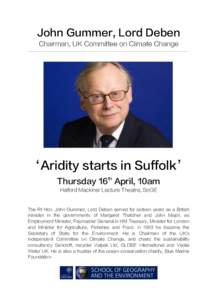 John Gummer, Lord Deben Chairman, UK Committee on Climate Change ‘Aridity starts in Suffolk’ Thursday 16 April, 10am th