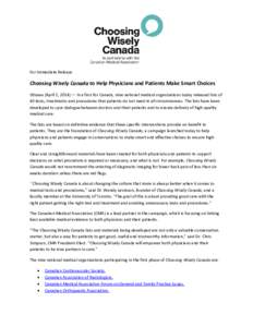   For Immediate Release     Choosing Wisely Canada to Help Physicians and Patients Make Smart Choices  