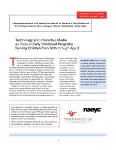 P O S I T I O N S TAT E M E N T ADOPTED JANUARY 2012 A joint position statement of the National Association for the Education of Young Children and the Fred Rogers Center for Early Learning and Children’s Media at Sain