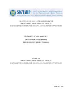 FOR OFFICIAL USE ONLY UNTIL RELEASED BY THE HOUSE COMMITTEE ON FINANCIAL SERVICES SUBCOMMITTEE ON INSURANCE, HOUSING AND COMMUNITY OPPORTUNITY STATEMENT OF NEIL BAROFSKY SPECIAL INSPECTOR GENERAL