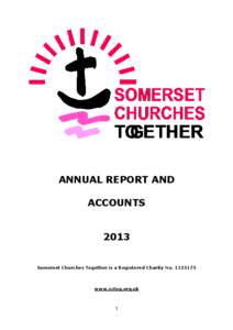 ANNUAL REPORT AND ACCOUNTS 2013 Somerset Churches Together is a Registered Charity No[removed]www.sctog.org.uk