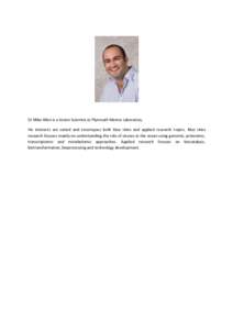 Dr Mike Allen is a Senior Scientist at Plymouth Marine Laboratory. His interests are varied and encompass both blue skies and applied research topics. Blue skies research focuses mainly on understanding the role of virus