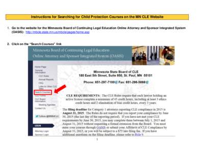 Instructions for Searching for Child Protection Courses on the MN CLE Website 1. Go to the website for the Minnesota Board of Continuing Legal Education Online Attorney and Sponsor Integrated System (OASIS): http://mbcle